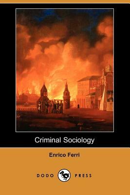 Criminal Sociology (Dodo Press) by Enrico Ferri
