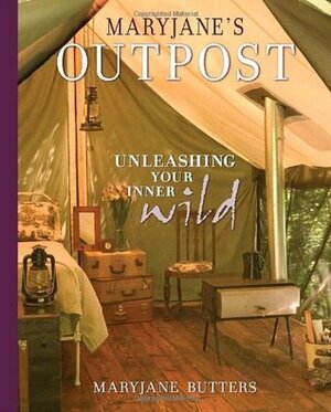 MaryJane's Outpost: Unleashing Your Inner Wild by MaryJane Butters