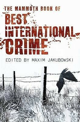 The Mammoth Book of Best International Crime by Maxim Jakubowski