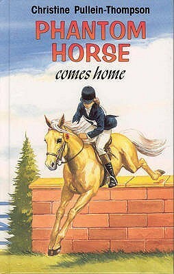 Phantom Horse Comes Home by Eric Rowe, Christine Pullein-Thompson