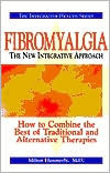 FibromyalgiaThe New Integrative Approach: How to Combine the Best of Traditional and Alternative Therapies by Milton Hammerly