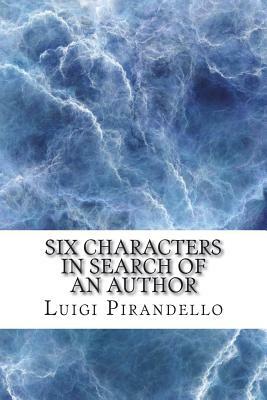 Six Characters in Search of an Author by Luigi Pirandello