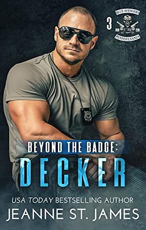 Beyond the Badge: Decker by Jeanne St. James