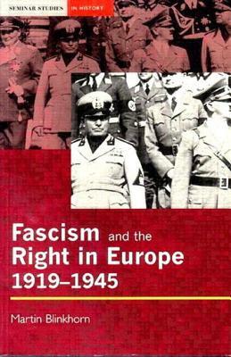 Fascism and the Right in Europe 1919-1945 by Martin Blinkhorn