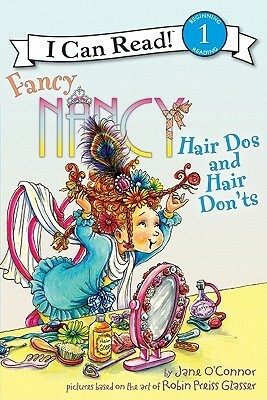 Fancy Nancy: Hair Dos and Hair Don'ts by Jane O'Connor, Robin Preiss Glasser, Ted Enik