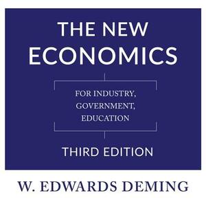 The New Economics, Third Edition: For Industry, Government, Education by W. Edwards Deming