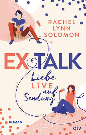 Ex Talk – Liebe live auf Sendung by Rachel Lynn Solomon