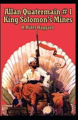 King Solomon's Mines (Allan Quatermain #1) Illustrated by H. Rider Haggard