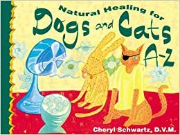 Natural Healing for Dogs and Cats A-Z by Cheryl Schwartz