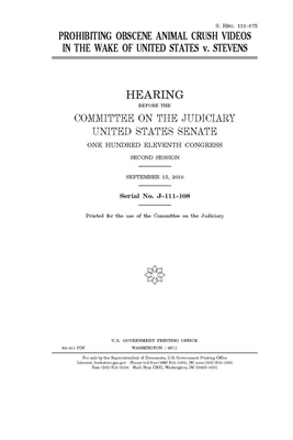 Prohibiting obscene animal crush videos in the wake of United States v. Stevens by United States Congress, United States Senate, Committee on the Judiciary (senate)