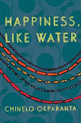 Happiness, Like Water by Chinelo Okparanta