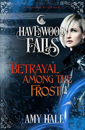 Betrayal Among the Frost by Amy Hale