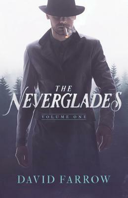 The Neverglades: Volume One by David Farrow