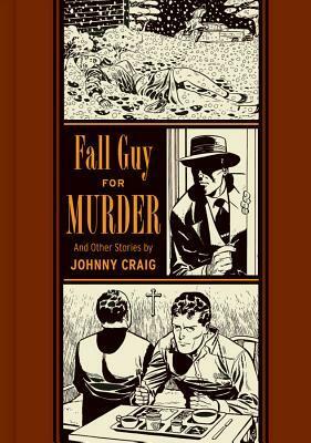 Fall Guy for Murder and Other Stories by Gary Groth, Johnny Craig