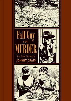 Fall Guy for Murder and Other Stories by Johnny Craig, Gary Groth