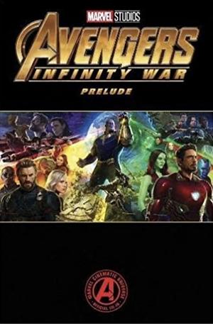 Marvel's Avengers: Infinity War Prelude by Stephen McFeely, Christopher Markus, Christopher Markus, Will Corona Pilgram