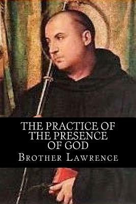 The Practice of the Presence of God by Brother Lawrence