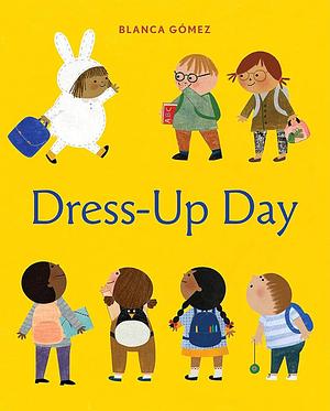 Dress-Up Day: A Picture Book by Blanca Gómez, Blanca Gómez