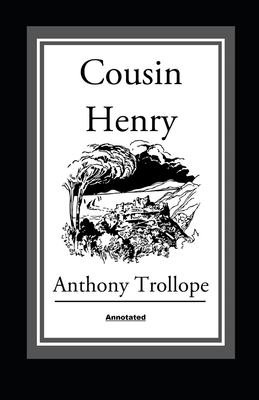 Cousin Henry Annotated by Anthony Trollope