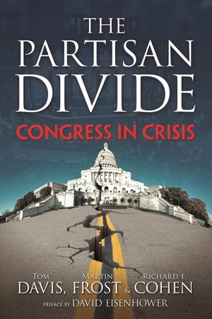 The Partisan Divide: Congress in Crisis by Richard E. Cohen, Tom Davis, David Eisenhower, Martin Frost