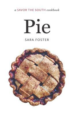 Pie: A Savor the South(r) Cookbook by Sara Foster