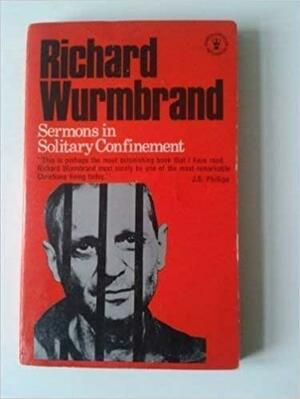 Sermons in Solitary Confinement by Richard Wurmbrand