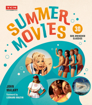 Summer Movies: 30 Sun-Drenched Classics by Turner Classic Movies, John Malahy