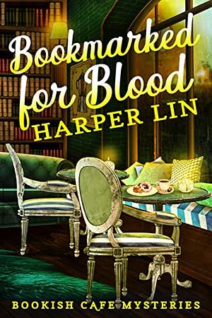 Bookmarked for Blood: A Bookish Cafe Mystery by Harper Lin, Harper Lin