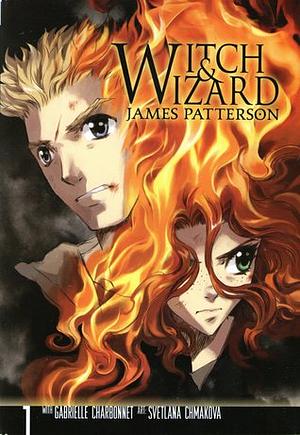 Witch & Wizard: The Manga, Vol. 1 by Svetlana Chmakova, Gabrielle Charbonnet, James Patterson