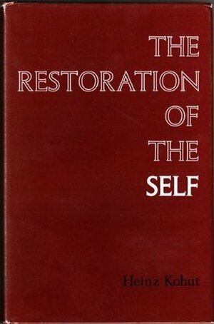 The Restoration of the Self by Heinz Kohut