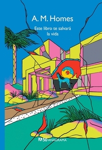 Este Libro Te Salvara La Vida by A.M. Homes