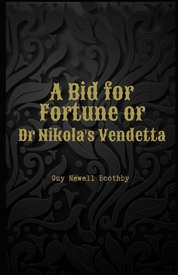 A Bid for Fortune or Dr Nikola's Vendetta Illustrated by Guy Newell Boothby