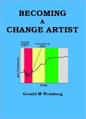 Becoming a Change Artist by Gerald M. Weinberg