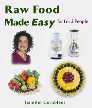 Raw Food Made Easy: For 1 or 2 People by Jennifer Cornbleet