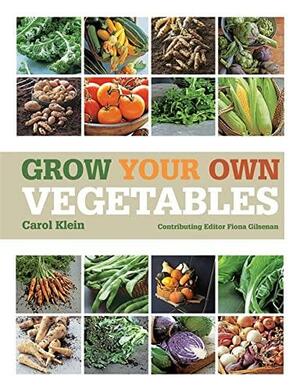 Grow Your Own Vegetables by Fiona Gilsenan, Carol Klein