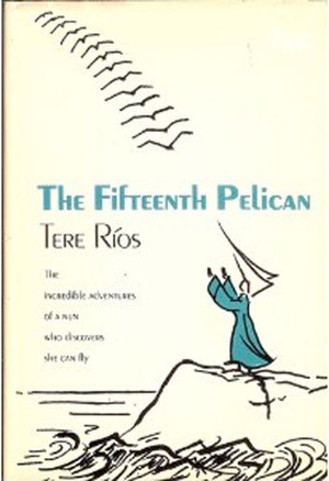 The Fifteenth Pelican by Arthur King, Tere Ríos