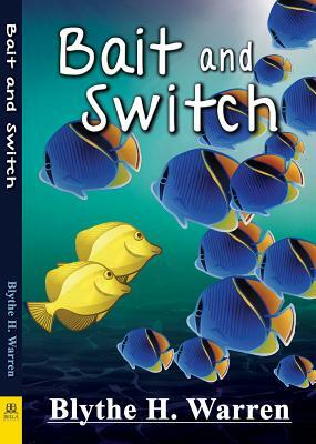 Bait and Switch by Blythe H. Warrent