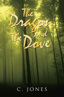 The Dragon and the Dove by C. Jones