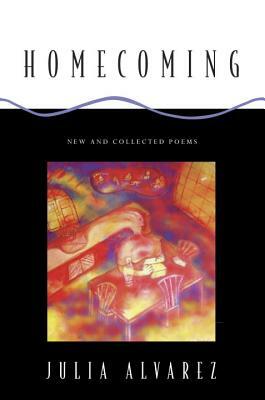 Homecoming: New and Collected Poems by Julia Alvarez