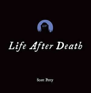 Life After Death by Scott Petty