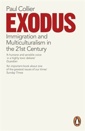 Exodus: Immigration and Multiculturalism in the 21st Century by Paul Collier