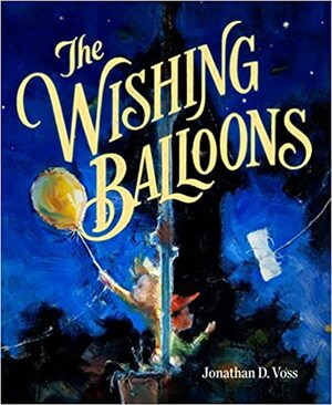 The Wishing Balloons by Jonathan D. Voss