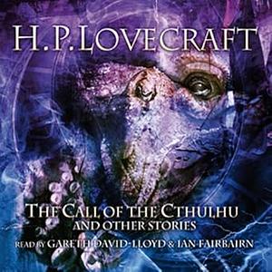 The Call of the Cthulhu and Other Stories by H.P. Lovecraft