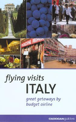 Flying Visits: Italy: Great Getaways by Budget Airline by Dana Facaros