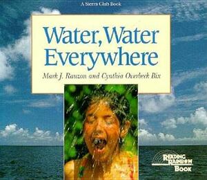 Water, Water Everywhere by Cynthia Overbeck Bix, Mark Rauzon