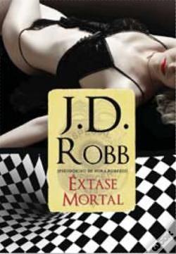 Êxtase mortal by J.D. Robb