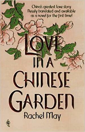 Love in a Chinese Garden by Rachel May