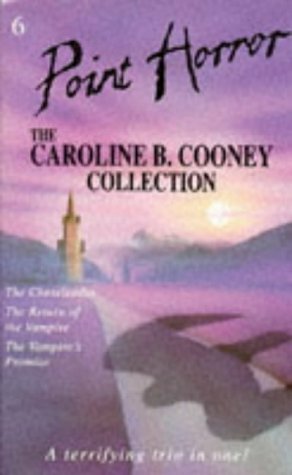 Point Horror Collection 6 - The Caroline B. Cooney Collection: The Cheerleader / Return of the Vampire / Vampire's Promise by Caroline B. Cooney