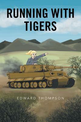 Running with Tigers by Edward Thompson