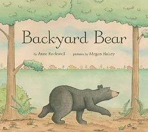 Backyard Bear by Megan Halsey, Anne Rockwell, Anne Rockwell